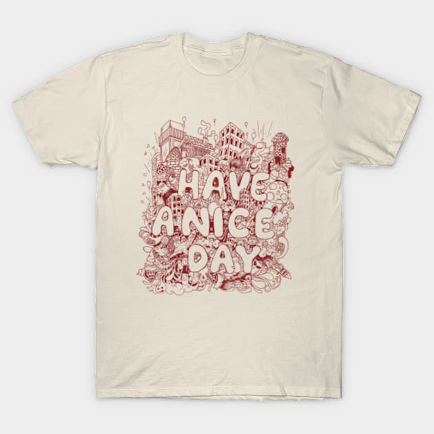 have a nice day T-Shirt by gupikus